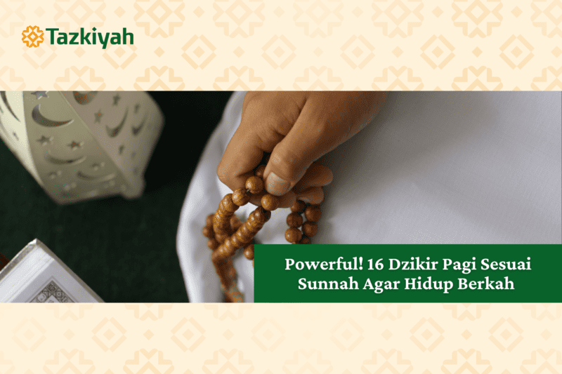 Powerful! 16 Dzikir Pagi Sesuai Sunnah Agar Hidup Berkah 53 dzikir pagi hari