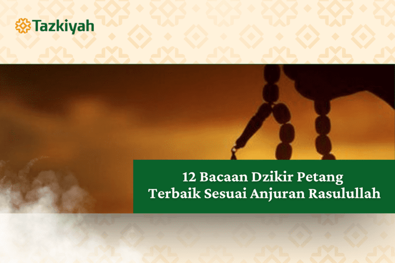 12 Bacaan Dzikir Petang Terbaik Sesuai Anjuran Rasulullah 45 bacaan dzikir petang